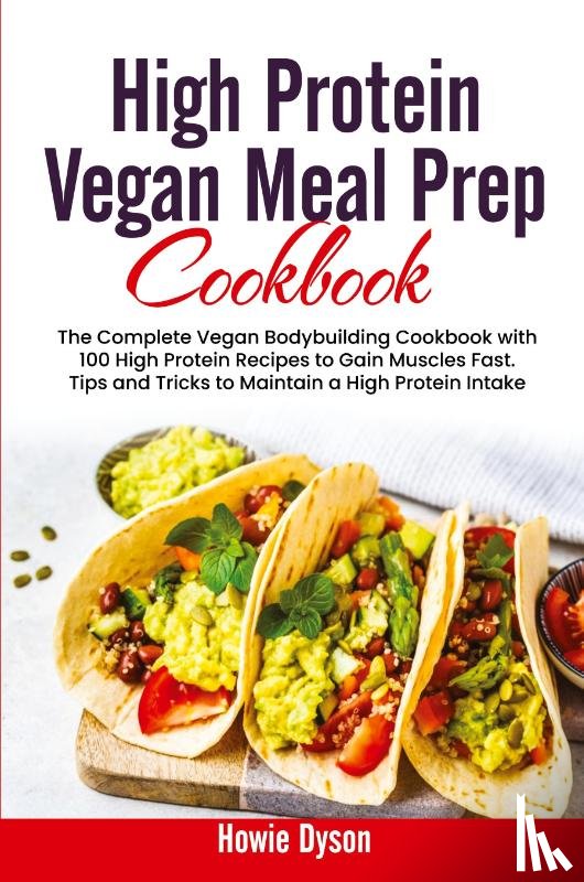 Dyson, Howie - High Protein Vegan Meal Prep Cookbook