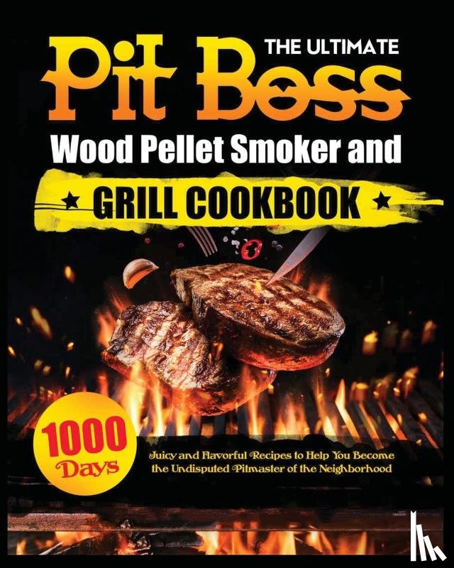 Adams, Miranda - The Ultimate Pit Boss Wood Pellet Smoker and Grill Cookbook