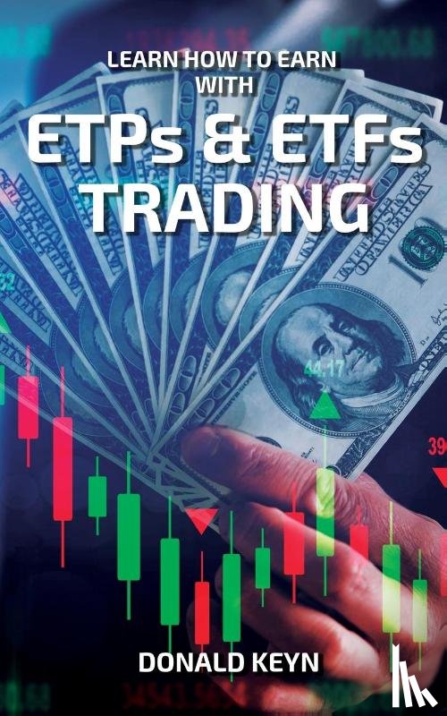 Keyn, Donald - Learn How to Earn With ETPs & ETFs Trading