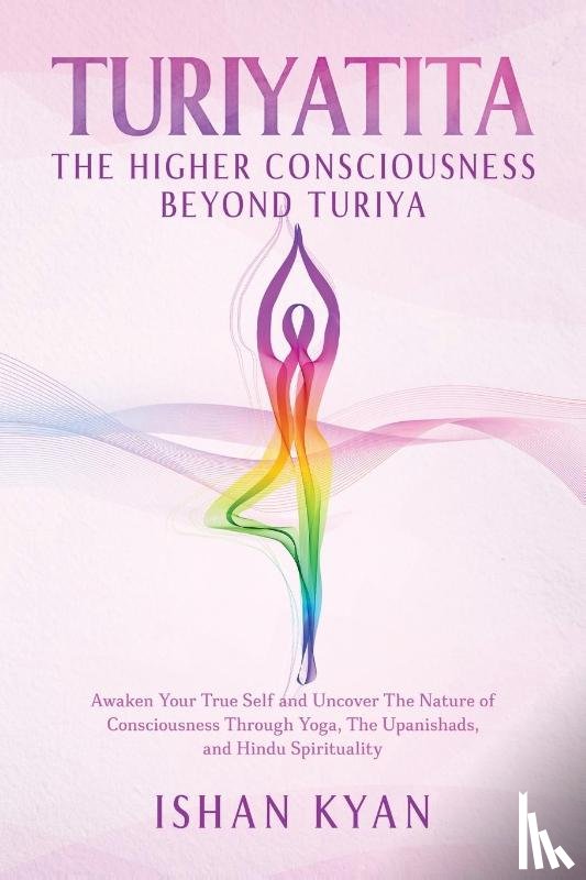 Kyan, MR Ishan - Turiyattita - The Higher Consciousness Beyond Turiya