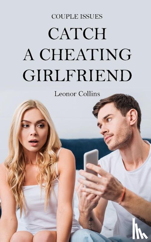 Collins, Leonor - Couple Issues - Catch a Cheating Girlfriend