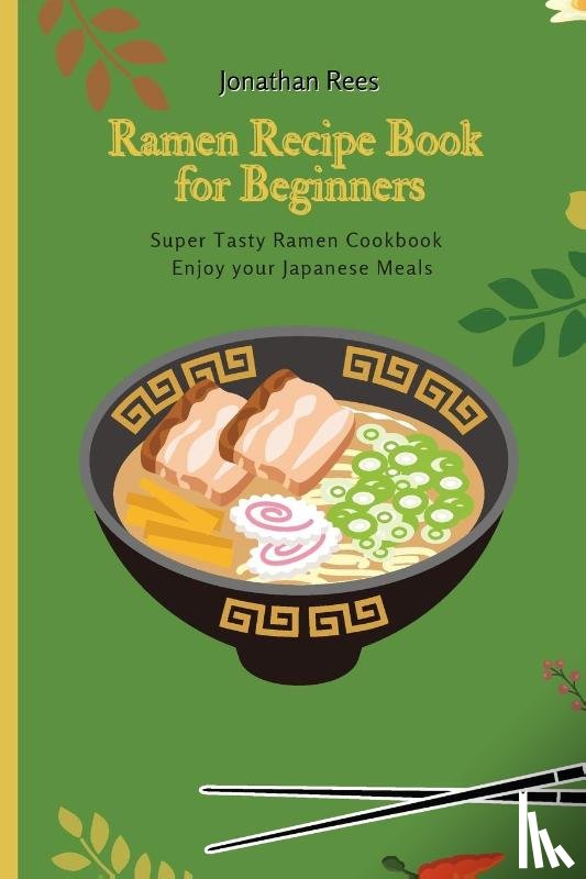 Rees, Jonathan - Super Ramen Recipe Book for Beginners