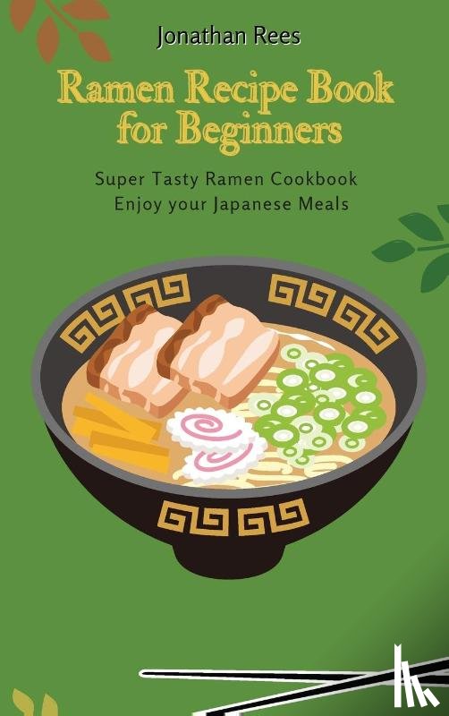 Rees, Jonathan - Super Ramen Recipe Book for Beginners