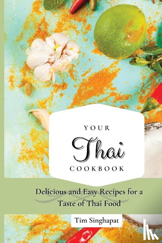 Singhapat, Tim - Your Thai Cookbook