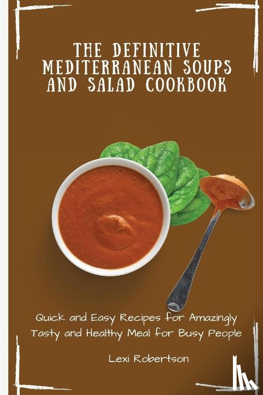 Robertson, Lexi - The Definitive Mediterranean Soups and Salad Cookbook