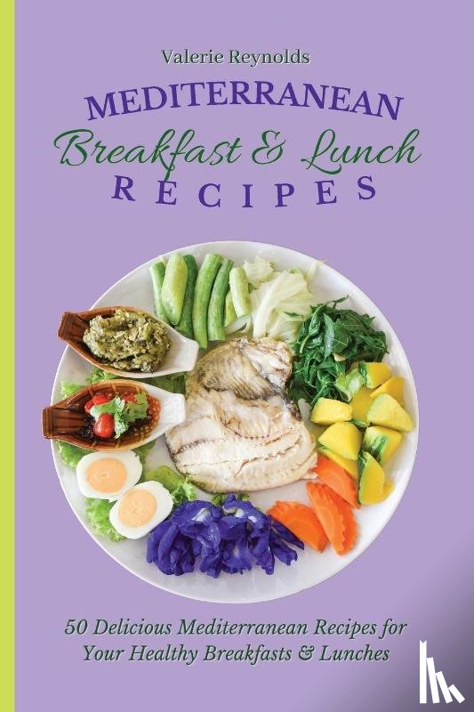 Reynolds, Valerie - Mediterranean Breakfast & Lunch Recipes