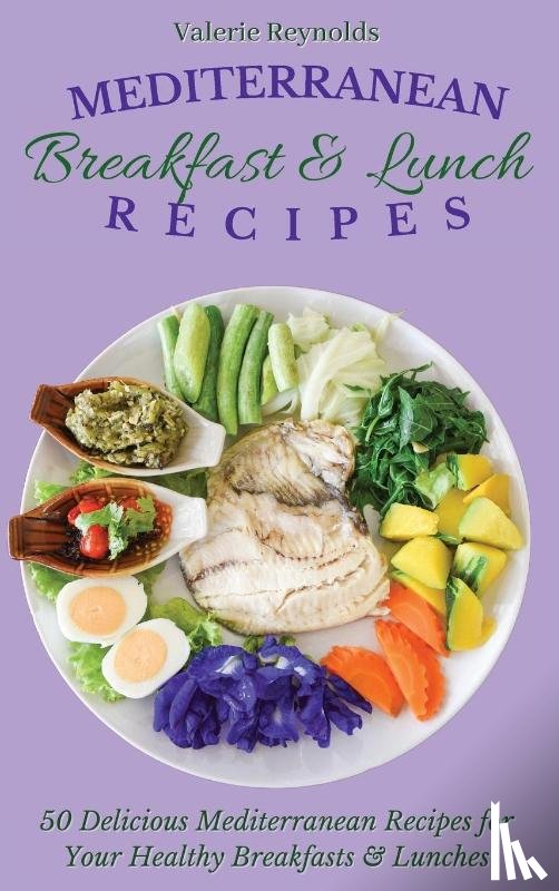 Reynolds, Valerie - Mediterranean Breakfast & Lunch Recipes