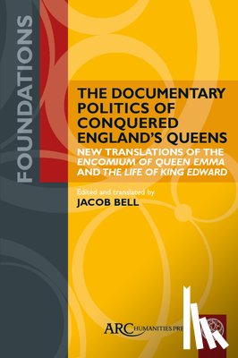 Bell, Jacob - The Documentary Politics of Conquered England's Queens