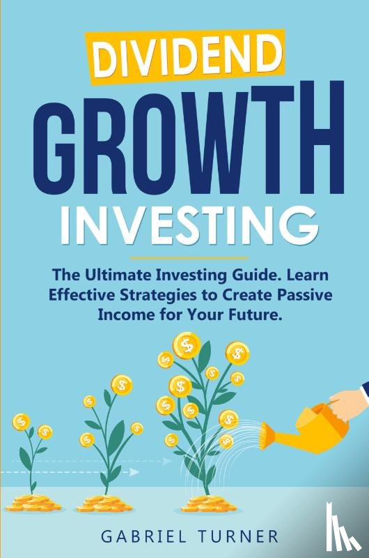 Turner, Gabriel - Dividend Growth Investing