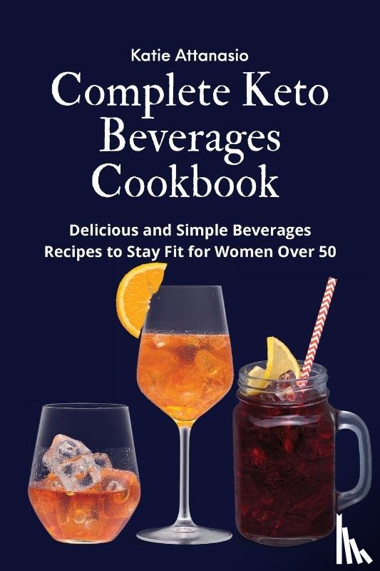 Attanasio, Katie - Complete Keto Beverages Cookbook