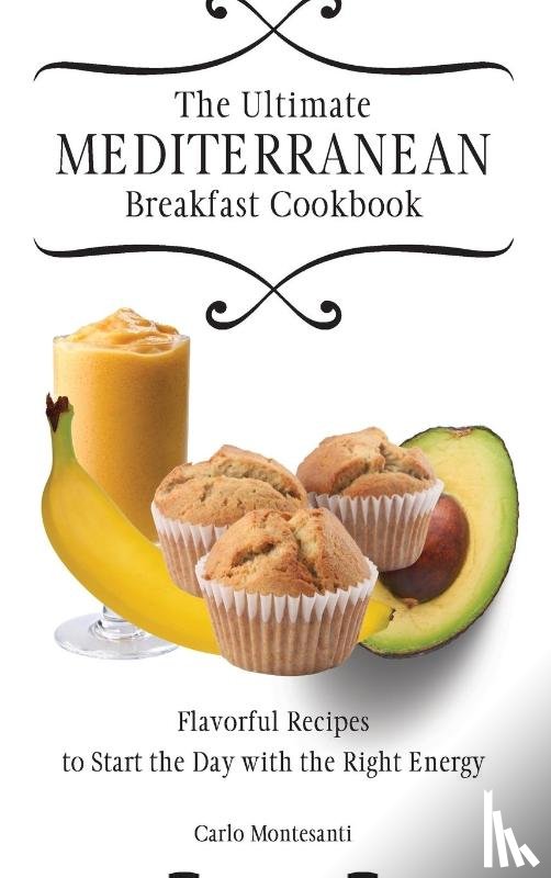 Montesanti, Carlo - The Ultimate Mediterranean Breakfast Cookbook