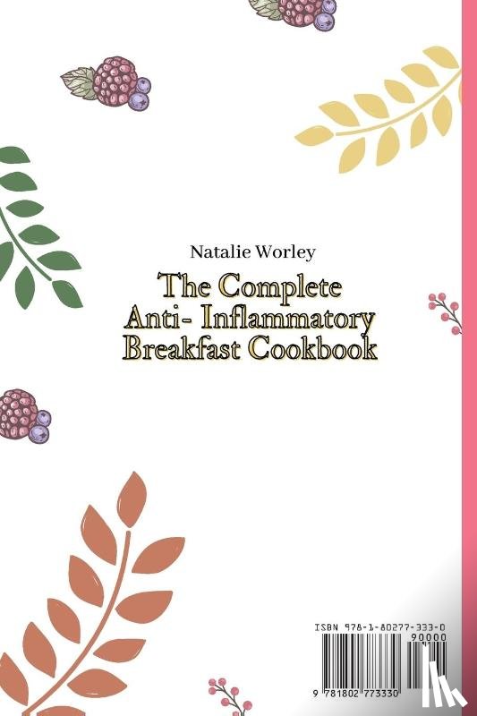 Worley, Natalie - The Complete Anti-Inflammatory Breakfast Cookbook