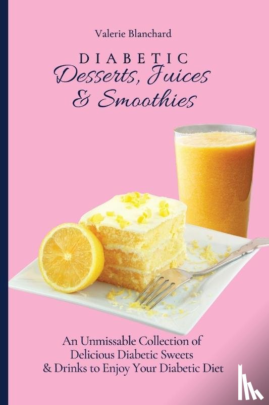 Blanchard, Valerie - Diabetic Desserts, Juices & Smoothies