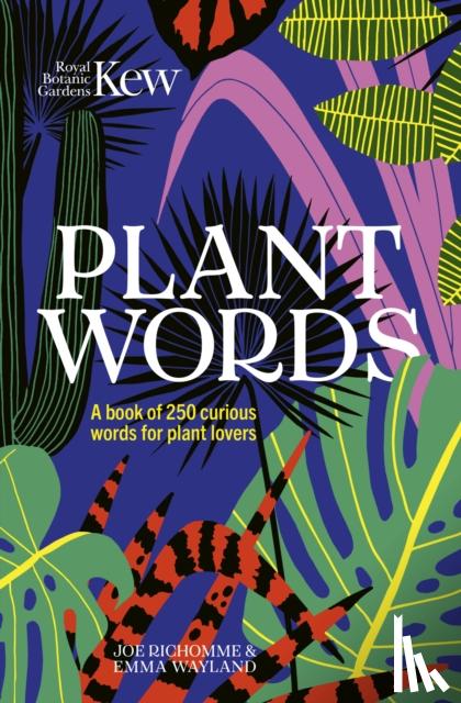 Wayland, Emma, Richomme, Joe, Kew, Royal Botanic Gardens - Kew - Plant Words