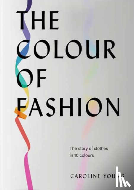 Young, Caroline - The Colour of Fashion