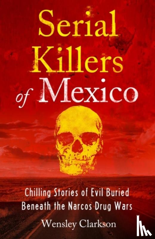 Clarkson, Wensley - Serial Killers of Mexico