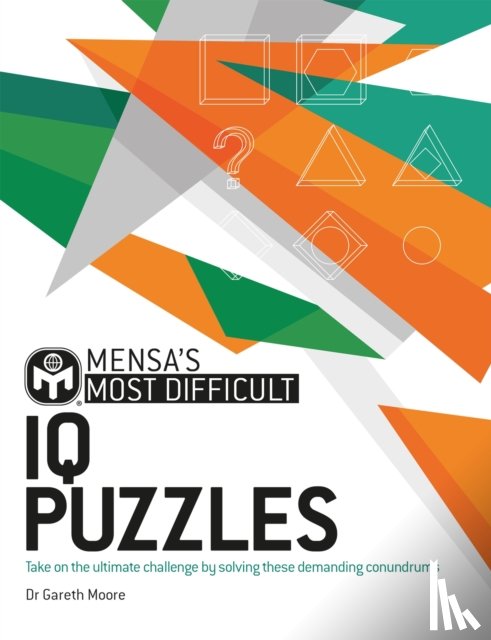 Moore, Dr. Gareth, Ltd, Mensa - Mensa's Most Difficult IQ Puzzles