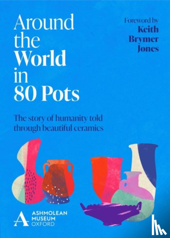 Museum, Ashmolean - Around the World in 80 Pots