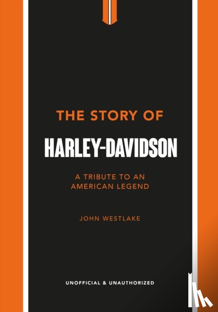 Westlake, John - The Story of Harley-Davidson