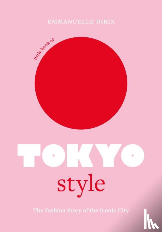 Dirix, Emmanuelle - Little Book of Tokyo Style