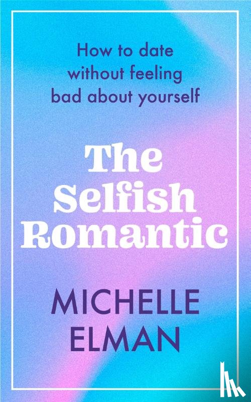 Elman, Michelle - The Selfish Romantic