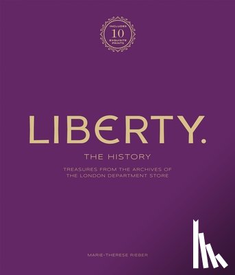 Rieber, Marie-Therese - Liberty: The History - Luxury Edition: Treasure from the Archives of the London Department Store