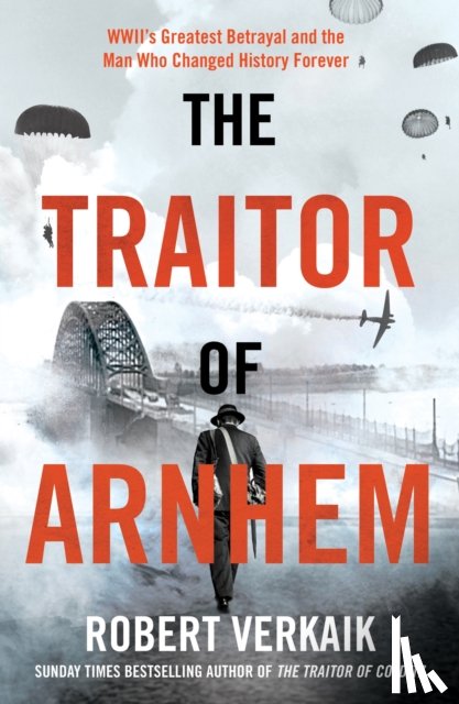 Verkaik, Robert - The Traitor of Arnhem