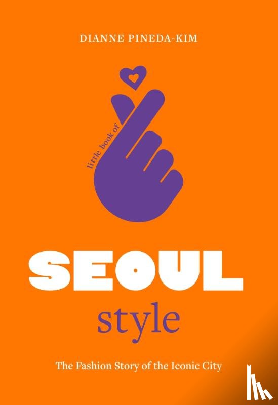 Pineda-Kim, Dianne - Little Book of Seoul Style