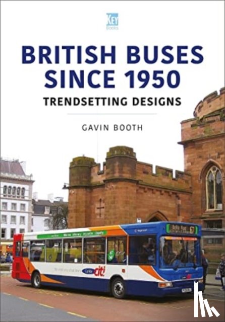 Booth, Gavin - British Buses Since 1950: Trendsetting Designs