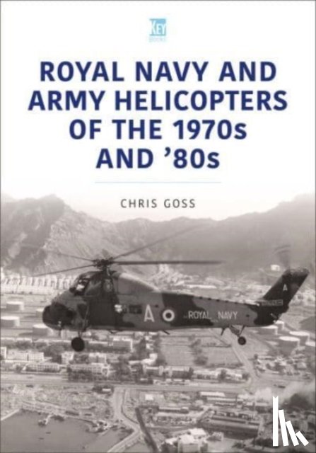 Goss, Chris - Royal Navy and Army Helicopters of the 1970s and '80s