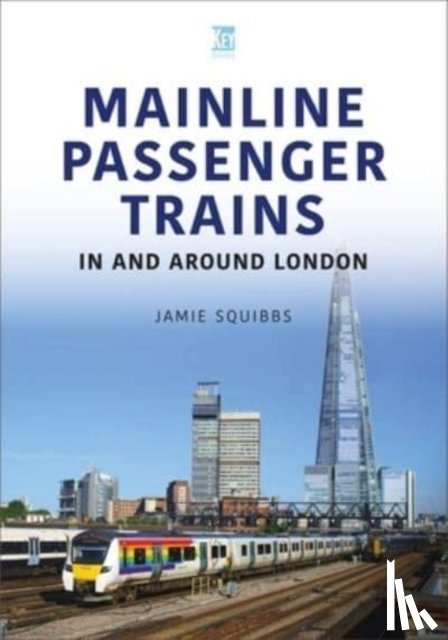 Squibbs, Jamie - Mainline Passenger Trains In and Around London