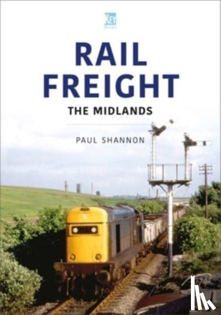 Shannon, Paul - Rail Freight: The Midlands