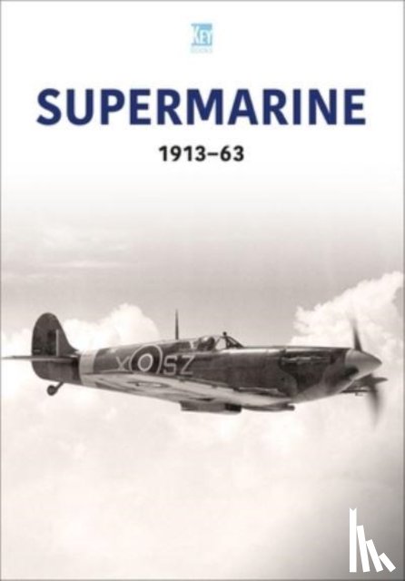 Key Publishing - Supermarine 1913-63