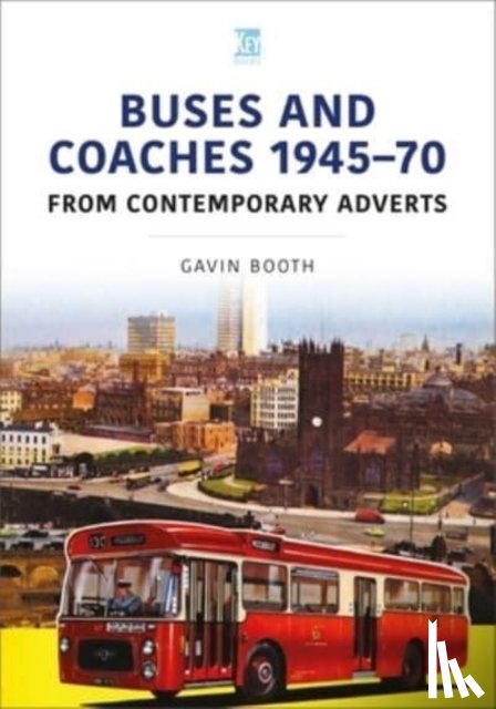 Booth, Gavin - Buses and Coaches 1945-70: From Contemporary Adverts