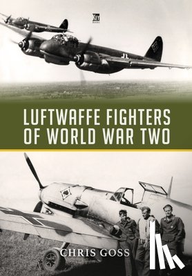 Goss, Chris - Luftwaffe Fighters of World War II