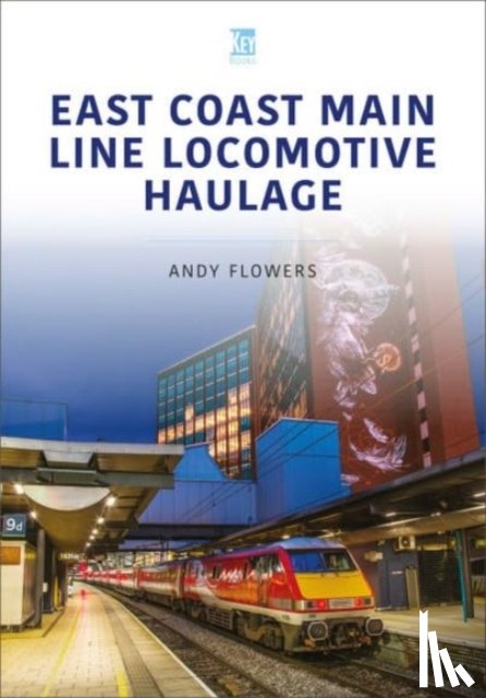 Flowers, Andy - East Coast Main Line Locomotive Haulage