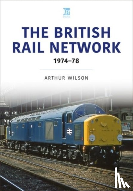 Wilson, Arthur - The British Rail Network