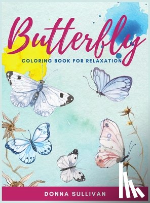 Sullivan, Donna - Butterly Coloring book for relaxation and stress relief