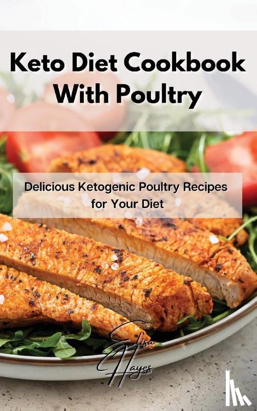 Hayes, Elisa - Keto Diet Cookbook With Poultry