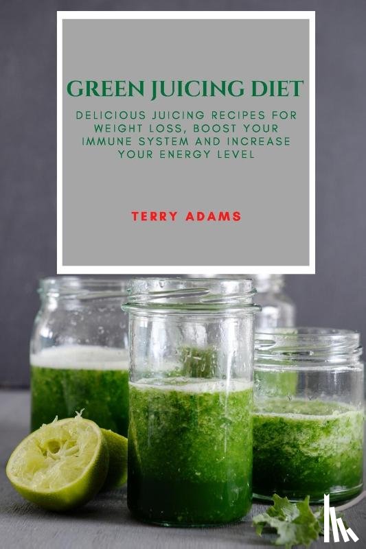 Adams, Terry - Green Juicing Diet
