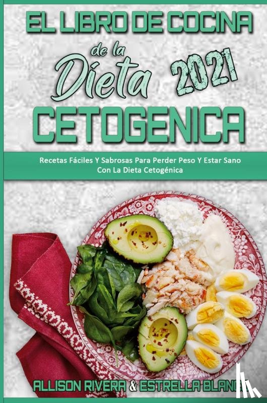Rivera, Allison, Blanco, Estrella - El Libro De Cocina De La Dieta Cetogenica 2021