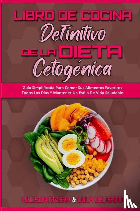 Rivera, Allison, Delgado, Lola - Libro De Cocina Definitivo De La Dieta Cetogenica