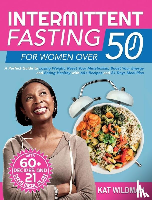 Wildman, Kat - Intermittent Fasting Bible for Women over 50