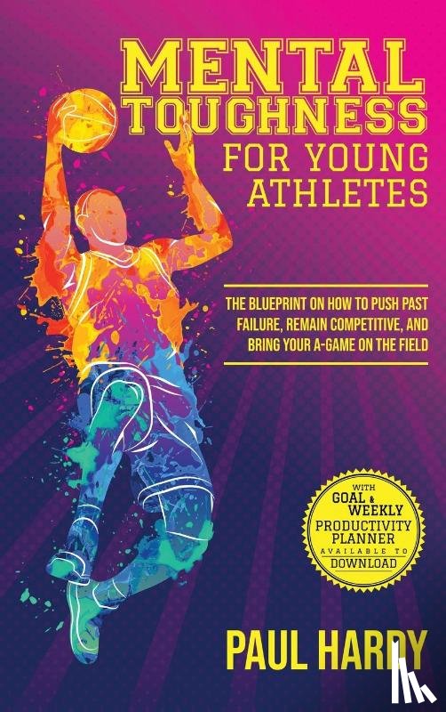 Hardy, Paul - Mental Toughness for Young Athletes