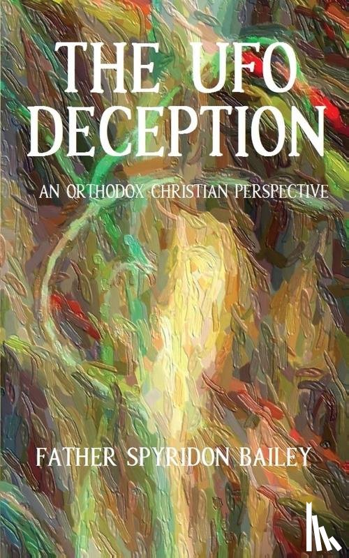 Bailey, Father Spyridon - THE UFO DECEPTION