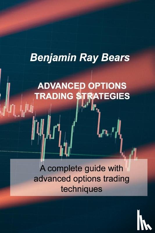 Bears, Benjamin Ray - Advanced Options Trading Strategies