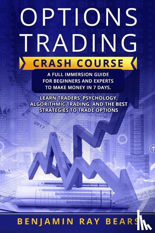 Bears, Benjamin Ray - Options Trading Crash Course