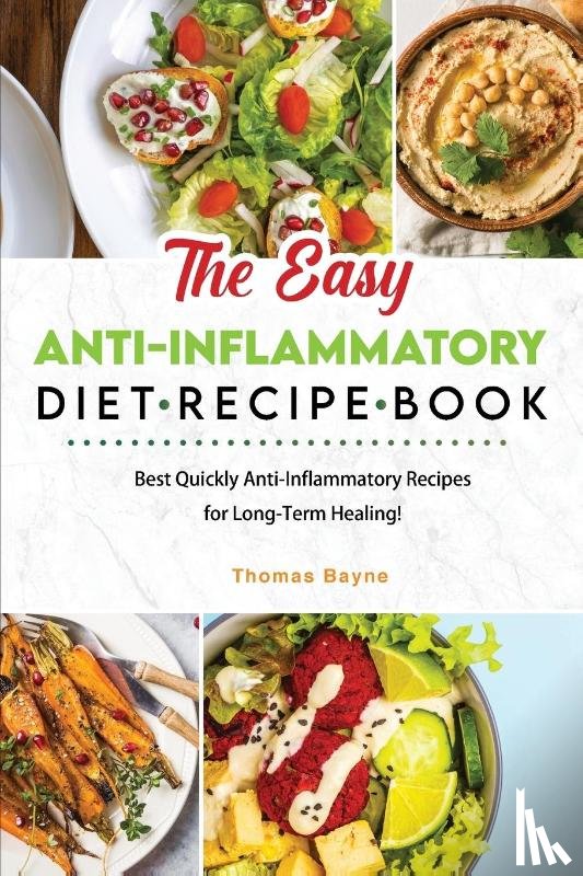 Bayne, Thomas - The Easy Anti-Inflammatory Diet Recipe Book