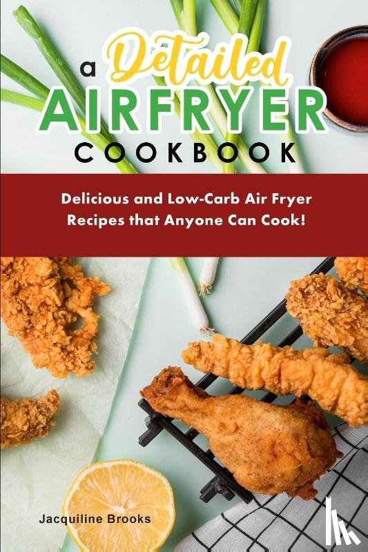 Brooks, Jacquiline - A Detailed Air Fryer Cookbook