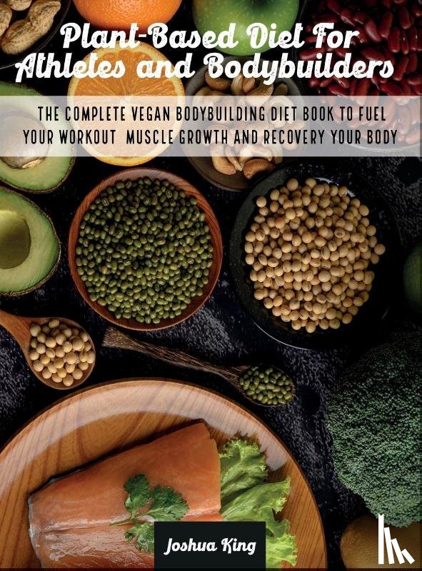 King, Joshua - Plant-Based Diet For Athletes and Bodybuilders